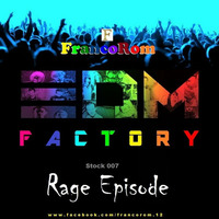 FrancoRom EDM Factory 7 (Rage Episode) by FrancoRom