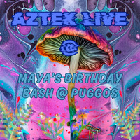 Aztek Live @ Maya's Birthday Bash (PUGGOS) by Aztek®