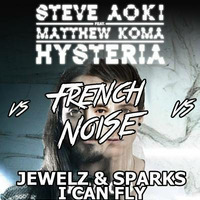Jewelz &amp; Sparks VS Steve Aoki (ft. Matthew Koma)- I Can Fly VS Hysteria (French Noise mashup) by FRENCH NOISE