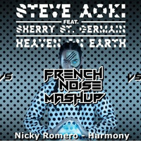 Nicky Romero VS Steve Aoki ft Sherry St Germain  - Heaven on Earth Harmony (French Noise mashup) by FRENCH NOISE