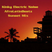 AfroLatinBeatz - Sunset Mix (Latin Funk, Afrobeat, Rhumba, Salsa, &amp; Boogaloo) by Kinky Electric Noise