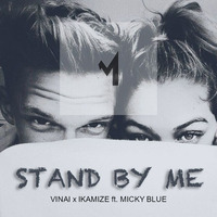 Micky Blue, IKAMIZE, VINAI, Streex - Stand By Me (Remix) by IKAMIZE