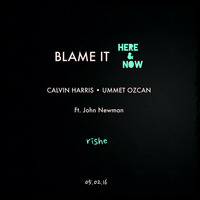 Blame It Here & Now (Rishe's Mashup) by Rishe