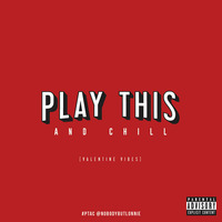 Play This And Chill Full Mix by nobodybutlonnie