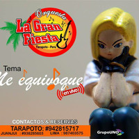 La Gran Fiesta - Me Equivoque  En Vivo by Orquesta La Gran Fiesta - Tarapoto