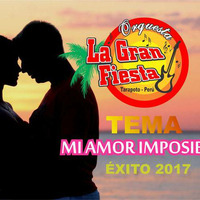Orquesta La Gran Fiesta - MI AMOR IMPOSIBLE by Orquesta La Gran Fiesta - Tarapoto