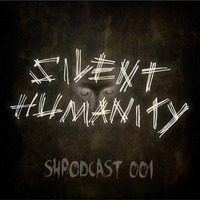 Silent Humanity @ SHPodcast 001 by Silent Humanity
