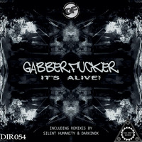 Gabberfucker - It's Alive! (Silent Humanity Remix) by Silent Humanity
