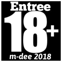 ENTREE-EeSH 18+ M-DEE 080518 by Marlon Dee