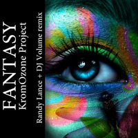 Fantasy (Randy Lance + DJ Volume remix) KromOzone Project by Randy Lance