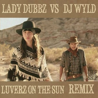 Luverz On The Sun (master) - Lady Dubbz vs DJ Wyld  **free download** by DJWyld