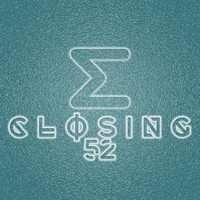 Closing 52 by Σ－Γ－D－L－I－N－G