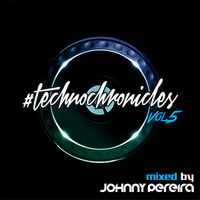 #TECHNOCHRONICLES VOL.5 mixed by Johnny Pereira by Johnny Pereira