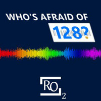 Who's Afraid of 128 Vol. 5 by RO2
