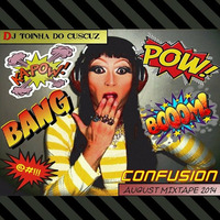DJ TOINHA DO CUSCUZ - CONFUSION  (AUGUST MIXTAPE 2014) by Deejay Toinha
