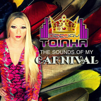 Deejay Toinha - The sounds of my Carnival (Set Mix February 2015) by Deejay Toinha