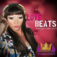 DJ TOINHA - LOVE BEATS (PODCAST ABRIL 2015) by Deejay Toinha