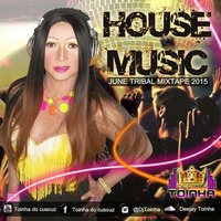 DJ TOINHA - HOUSE MUSIC (JUNE TRIBAL MIXTAPE 2015) by Deejay Toinha