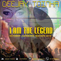 DEEJAY TOINHA - I AM THE LEGEND (OCTOBER MIXTAPE 2015) by Deejay Toinha