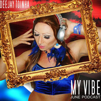 MY VIBE - JUNE PODCAST 2K16 by Deejay Toinha