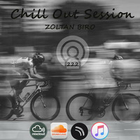 Zoltan Biro - Chill Out Session 222 by Zoltan Biro