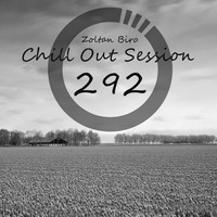 Zoltan Biro - Chill Out Session 292 by Zoltan Biro