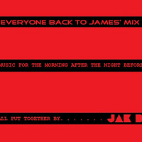 EVERYONE BACK TO JAMES MIX by JAK D