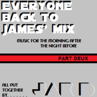 EVERYONE BACK TO JAMES' MIX PART DEUX by JAK D