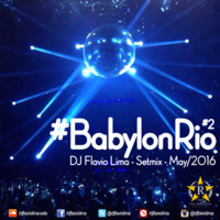 #BabylonRio #2 - Flavio Lima Setmix - May2016 by DJFlavioLima