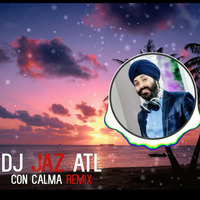 DJ Jaz ATL Con Calma Tropical Club Remix by DJ Jaz ATL