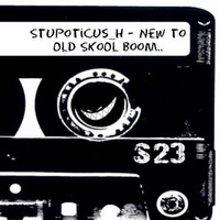 Stupoticus H - New To Old Skool Boom.. by Stupoticus_H