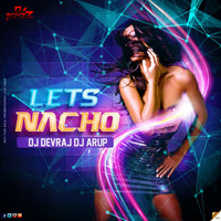 Lets Nacho - BADSHAH - DJ Devraj DJ Arup Mandal 01 by Dj Devraj Dj Arup '' DA BOyzZ ''