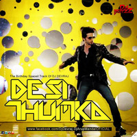 Desi Thumka - DJ Devraj DJ Arup by Dj Devraj Dj Arup '' DA BOyzZ ''