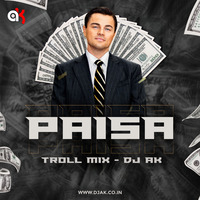 PAISA - TROLL MIX - DJ AK by DJ AK
