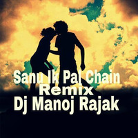 Chain Sanu Ik Pal Chain DJ MANOJ RAJAK by Manoj Rajak