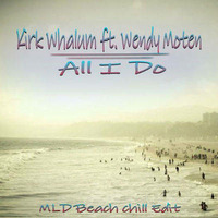 Kirk Whalum ft. Wendy Moten - All I Do (MLD Beach chill Edit) by Mikeledisco Aka-mike