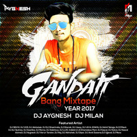 Ganpati Bang Mixtape (Year 2017) - DJ Aygnesh &amp; DJ Milan by Aygnesh