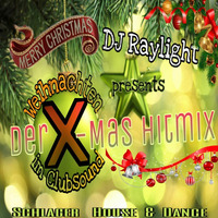 DJ Raylight`s  X-Mas Hitmix - Weihnachten im Clubsound by dj raylight