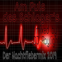 Am Puls des Schlagers-Der Nachtfiebermix 2019 by dj raylight