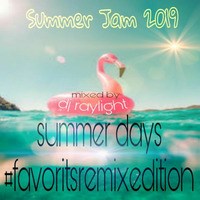 Summer Jam 2019 - Summer Days #FavoritsRemixEditon by dj raylight