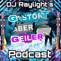 Ein Gestört aber Geiler Podcast by dj raylight