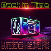 Back in Time with 90s-Eurodance Festival Mix 2k19 by dj raylight
