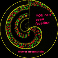 You can even faceline by MUTTER BRENNSTEIN