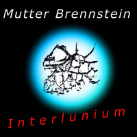 Interlunium by MUTTER BRENNSTEIN