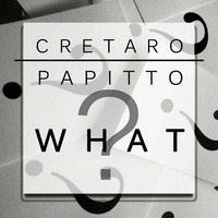What (original mix) - Cretaro &amp; Papitto by CretaroCristian