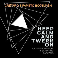 keep calm &amp; twerk on (Cretaro &amp; Papitto BootMash) - Cristian Marchi vs. Octave One by CretaroCristian