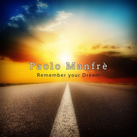 Paolo Manfrè - Remember Your Dream (Radio Edit) by Paolo Manfrè