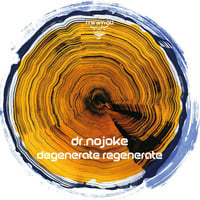 Dr.Nojoke - Degenerate Regenerate in the mix by Dr.Nojoke
