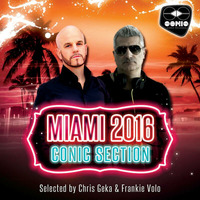 MIAMI 2016 CONIC SECTION BY CHRIS GEKA &amp; FRANKIE VOLO [CONIC RECORDS] - SNIPPET by Chris Gekä