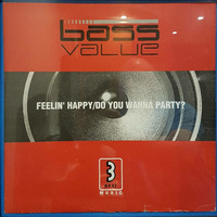 Bass Value ?– Feelin' Happy / Do You Wanna Party?
